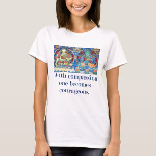 With Compassion One Becomes Courageous - Compassio T-Shirt