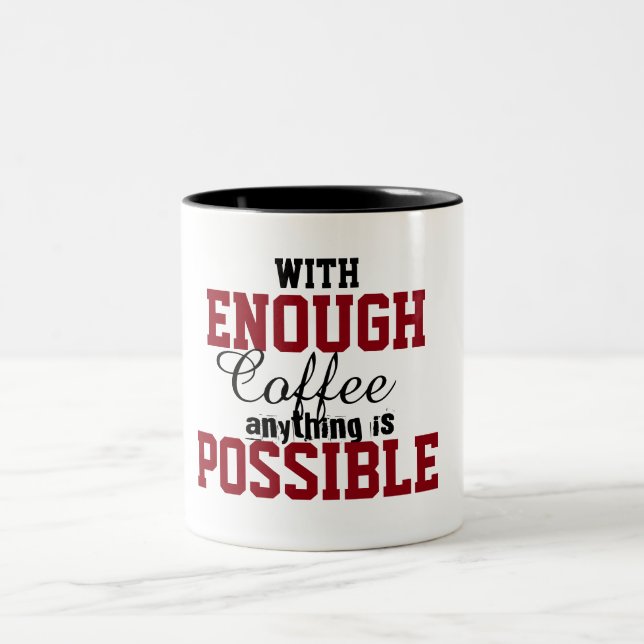 with enough coffee anything is possible funny mug (Center)