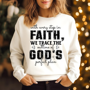 With every step in faith  sweatshirt
