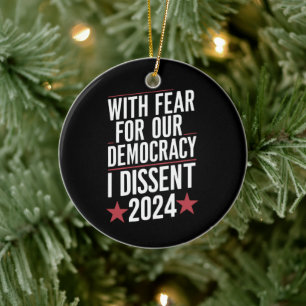With Fear For Our Democracy I Dissent 2024 Ceramic Tree Decoration