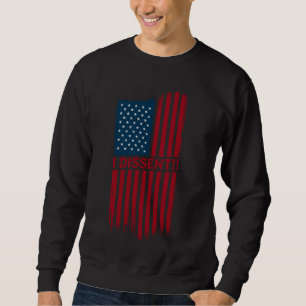 With Fear For Our Democracy I Dissent! American Fl Sweatshirt