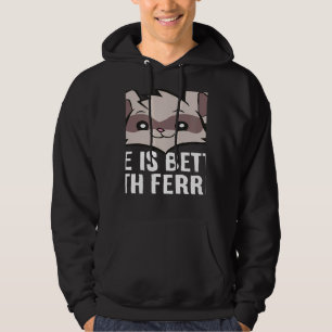 With Ferrets Pet Ferrets Ferret Hoodie