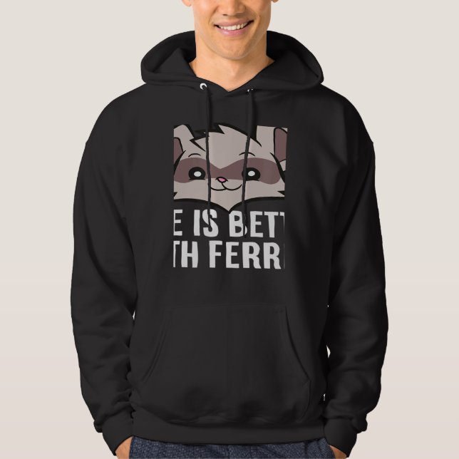 With Ferrets Pet Ferrets Ferret Hoodie (Front)