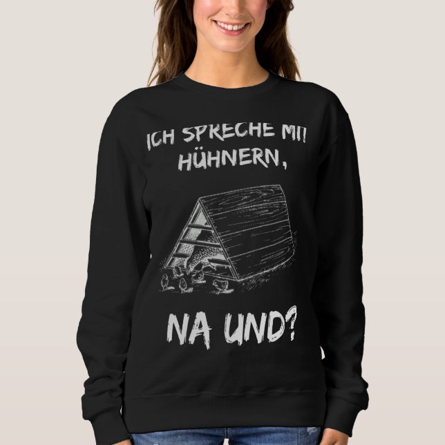With German Text Ich Spreche Mit Hühnernern (Ich S Sweatshirt (Front)