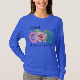 With God all thing ate possible Christian T-Shirt
