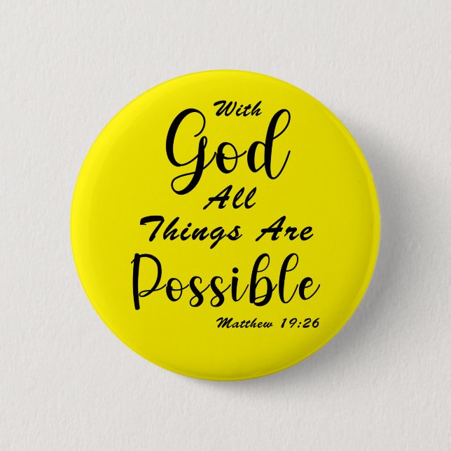 With God All Things Are Possible 6 Cm Round Badge (Front)
