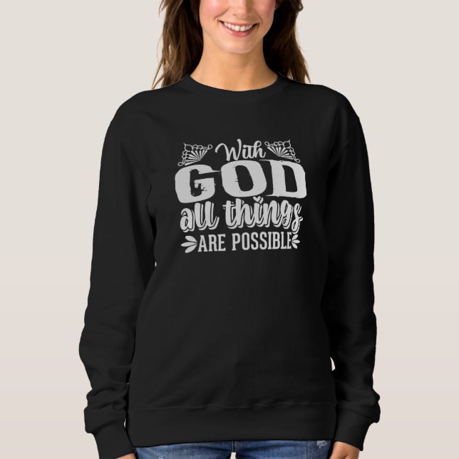 With God All Things Are Possible-christian-cute  Sweatshirt (Front)