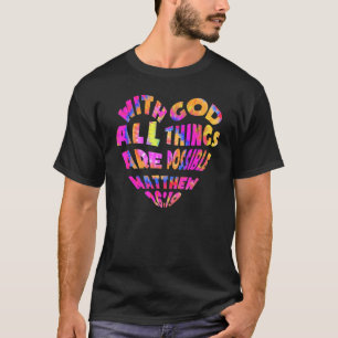 With God All Things Are Possible Men Tie Dye Chri T-Shirt