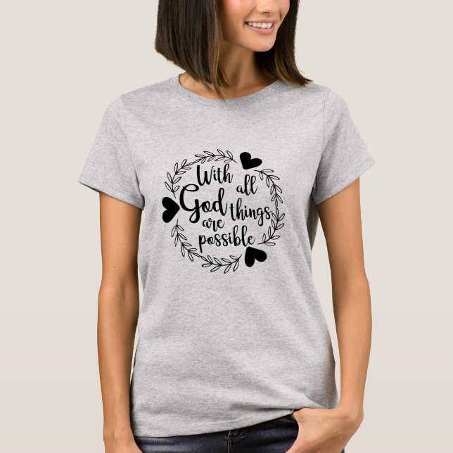 With God All Things Are Possible T-Shirt (Front)