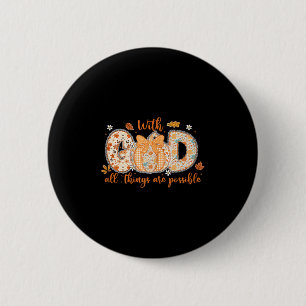 With God All Things Are Ssible Fall Pumpkin Patter 6 Cm Round Badge