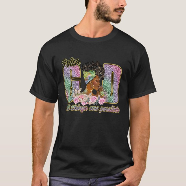 With God All Things Possible Black Melanin Pride H T-Shirt (Front)