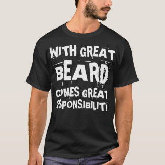 With Great Beard Comes Great Responsibility 1 T-Shirt
