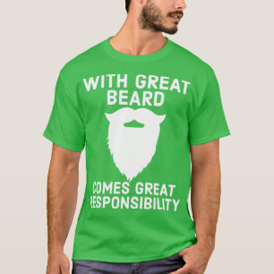 With Great Beard Comes Great Responsibility 22 T-Shirt