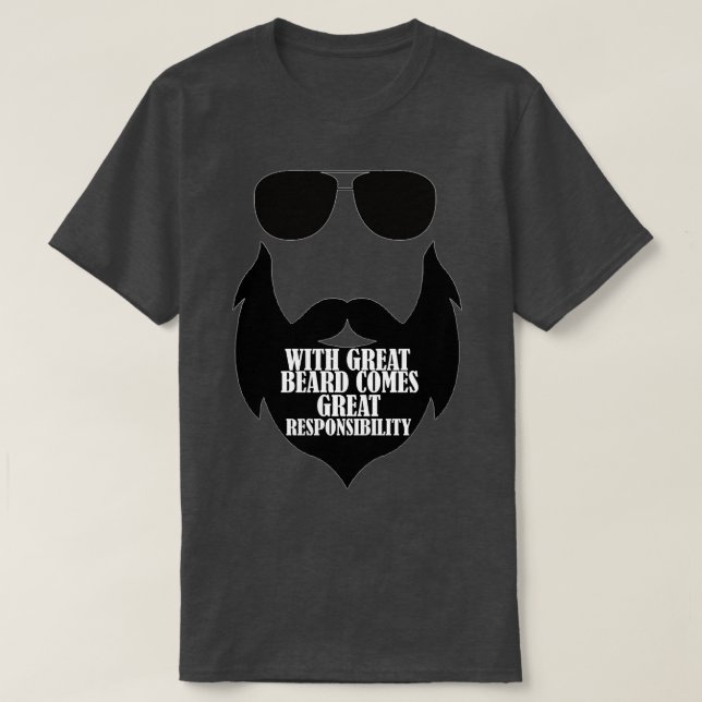 With Great Beard Comes Great Responsibility 30 T-Shirt (Design Front)