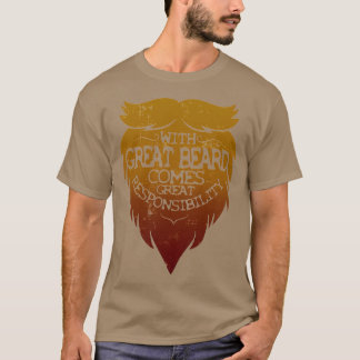 With Great Beard Comes Great Responsibility 33 T-Shirt