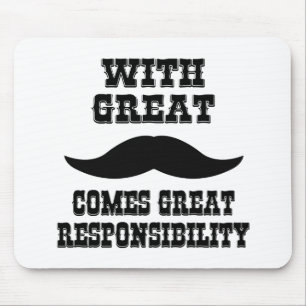 With Great Moustache Comes Great Responsibility Mouse Pad