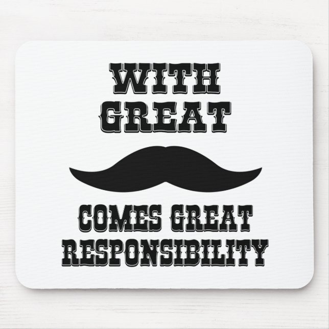 With Great Moustache Comes Great Responsibility Mouse Pad (Front)