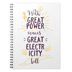 With Great Power Comes Great Electricity Bill Notebook