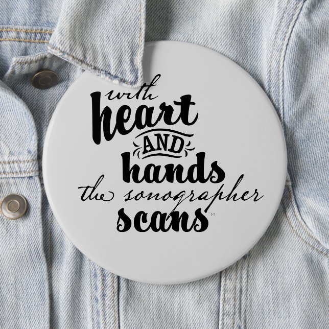 With Heart and Hands the Sonographer Scans 6 Cm Round Badge (In Situ)