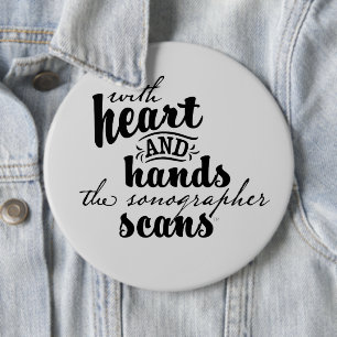 With Heart and Hands the Sonographer Scans 6 Cm Round Badge