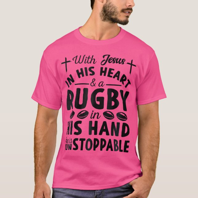 With Jesus In Heart He Is Unstoppable Rugby Player T-Shirt (Front)