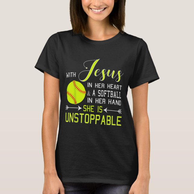 With Jesus In Her Heart And A Softball She Is Unst T-Shirt (Front)
