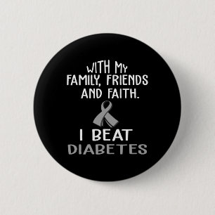 With my Family and Faith I Beat DIABETES t  6 Cm Round Badge