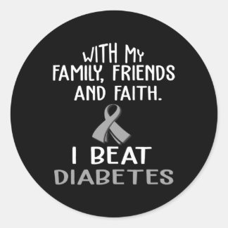 With my Family and Faith I Beat DIABETES t  Classic Round Sticker