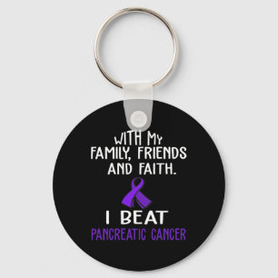 With my Family and Faith I Beat PANCREATIC CANCER  Key Ring