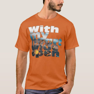 With my heart wide open T-Shirt