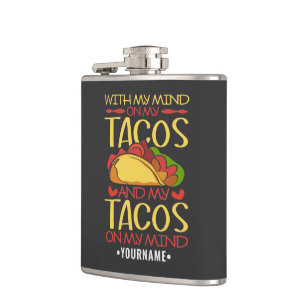 With My Mind on Tacos and Tacos on my Mind Hip Flask