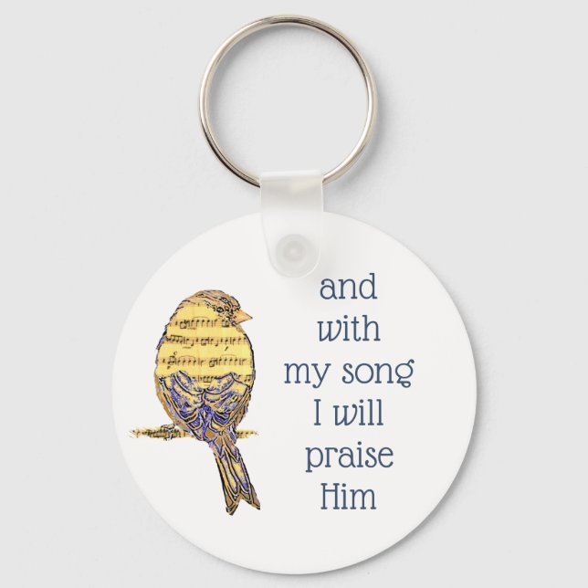 With my song I praise Him Bible Scripture Bird Key Ring (Front)