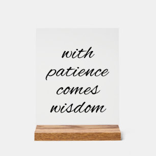 With Patience Acrylic Sign