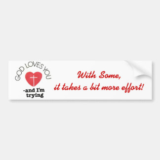 With Some,it takes a bit more effort! Bumper Sticker