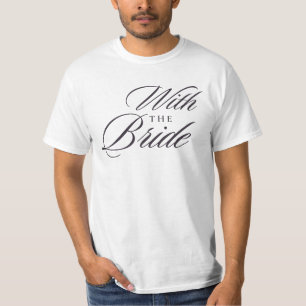 With The Bride Elegant Script T-Shirt Bridal