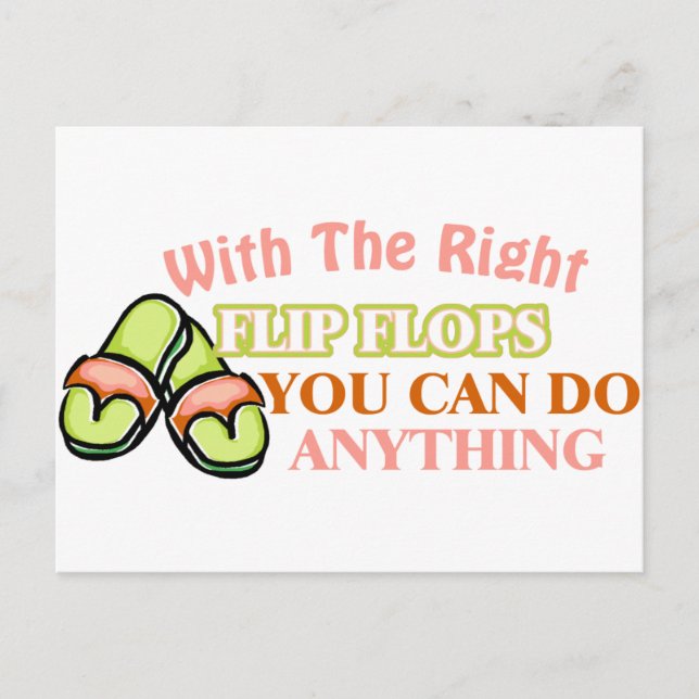 With The Right Flip Flops You Can Do Anything Postcard (Front)