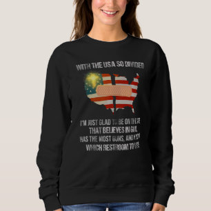 With The Usa So Divided I'm Just Glad On The Side Sweatshirt