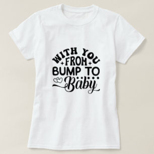 With You From Bump to Baby Labour and Delivery T-Shirt