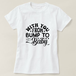 With You From Bump to Baby Labour and Delivery  T-Shirt