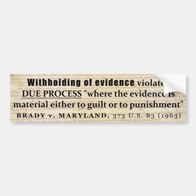 Withholding of Evidence Brady v Maryland Case law Bumper Sticker (Front)