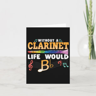 Without A Clarinet Life Would B Flat Funny Clarine Card