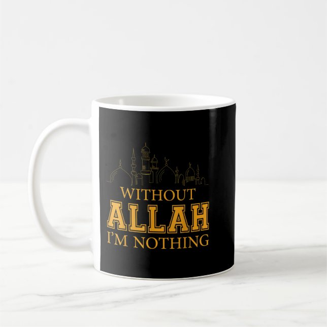 Without Allah I'm Nothing Islamic Tee Muslim  Coffee Mug (Left)
