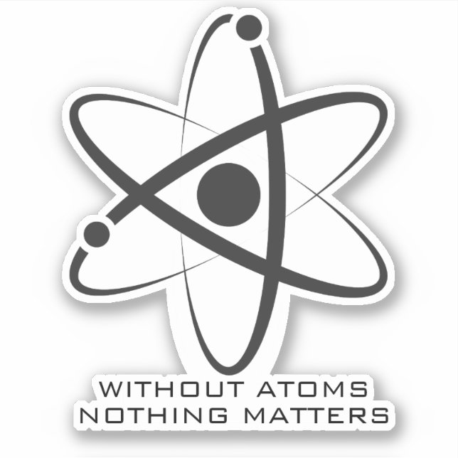 Without atoms nothing matters nerdy science (Front)