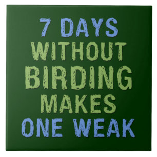 Without Birding One Weak Tile