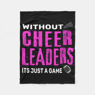 Without Cheerleaders It's Just A Game Cheerleading Fleece Blanket