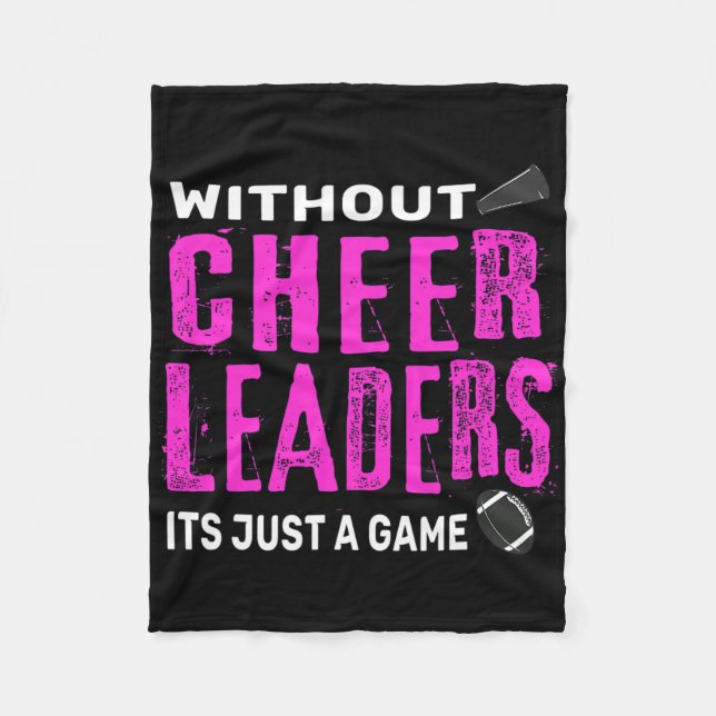 Without Cheerleaders It's Just A Game Cheerleading Fleece Blanket (Front)
