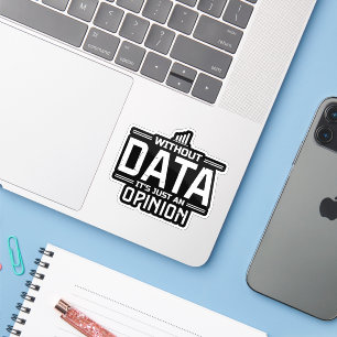 Without Data It's Just An Opinion Funny Tech