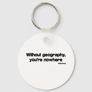 Without Geography quote Key Ring