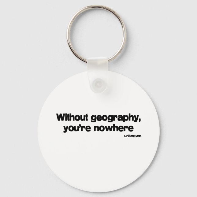 Without Geography quote Key Ring (Front)