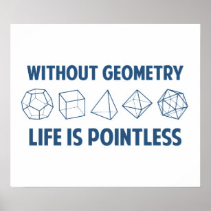 Without Geometry Life Is Pointless Poster